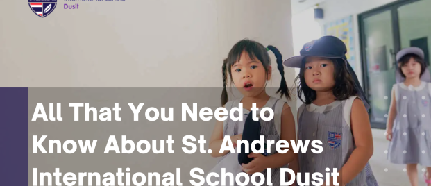 All That You Need to Know About St. Andrews International School Dusit