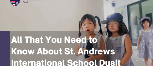 All That You Need to Know About St. Andrews International School Dusit