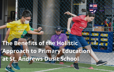 St. Andrews Dusit article (The Benefits of the Holistic Approach to Primary Education at St Andrews Dusit School)